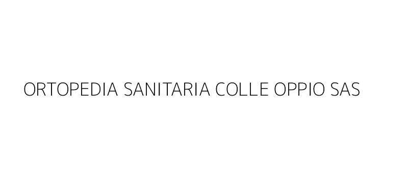 ORTOPEDIA SANITARIA COLLE OPPIO SAS